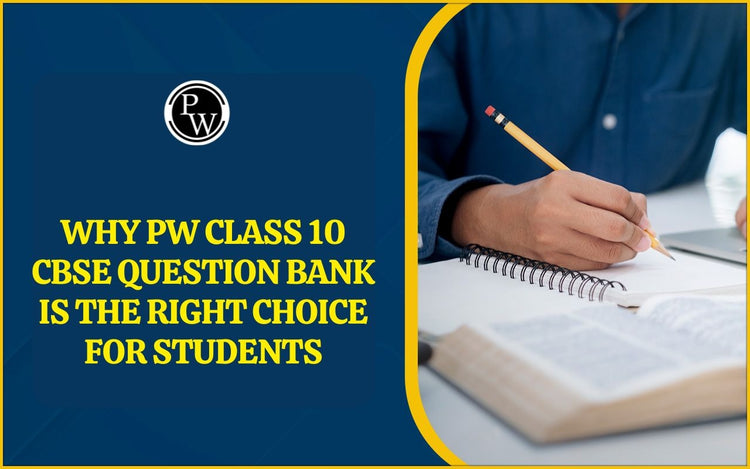 Why PW Class 10 CBSE Question Bank is the Right Choice for Students