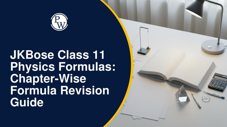 JKBose Class 11 Physics Formulas: Chapter-Wise Formula Revision Guide