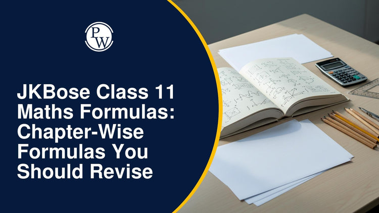 JKBose Class 11 Maths Formulas: Chapter-Wise Formulas You Should Revise