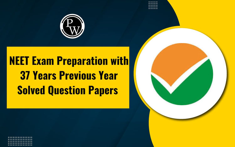 NEET Exam Preparation with 37 Years Previous Year Solved Question Papers