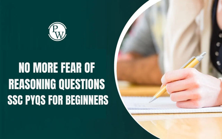 No More Fear of Reasoning Questions– SSC PYQs for Beginners