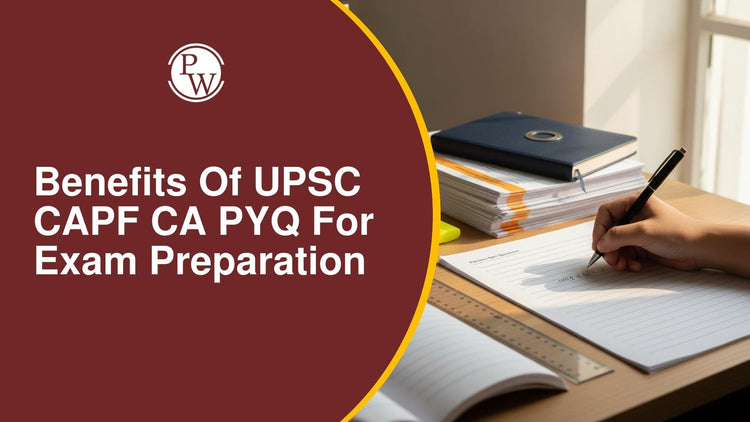 Benefits of UPSC CAPF CA PYQ for Exam Preparation