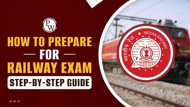 How to Prepare for Railway Exam: Step-by-Step Guide