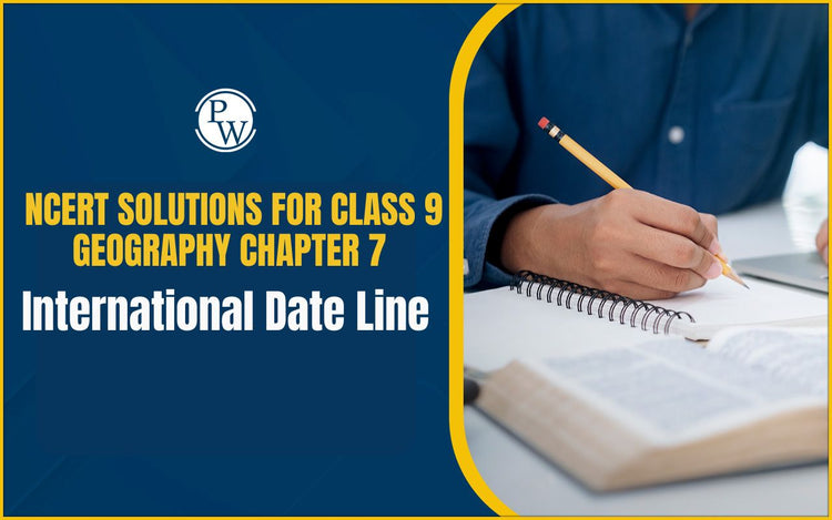 NCERT Solutions for Class 9 Geography Chapter 7 International Date Line