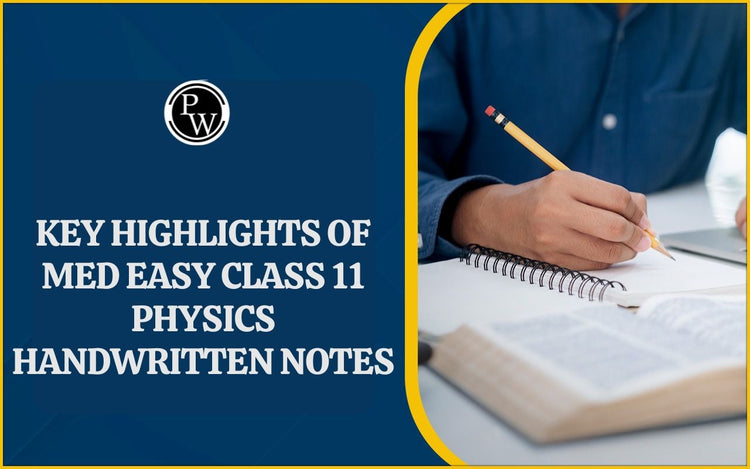Key Highlights of Med Easy Class 11 Physics Handwritten Notes