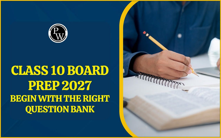 Class 10 Board Prep 2027: Begin with the Right Question Bank
