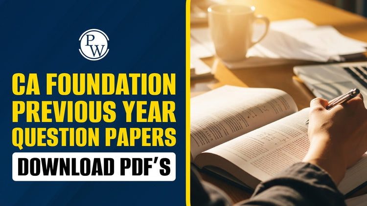 CA Foundation Previous Year Question Papers, Download PDFs