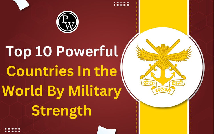 Top 10 Powerful Countries In the World By Military Strength