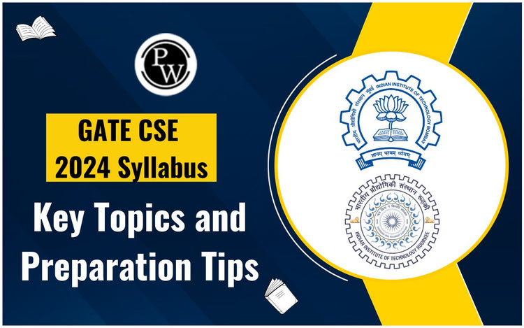 GATE CSE 2024 Syllabus, Key Topics and Preparation Tips