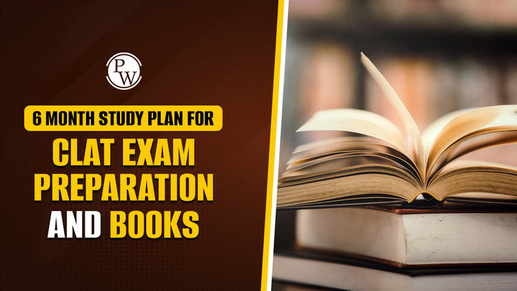 6-Month Study Plan for CLAT Exam Preparation and Books