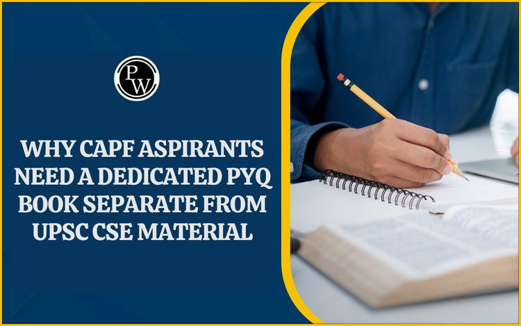 Why CAPF Aspirants need a Dedicated PYQ Book Separate from UPSC CSE Material