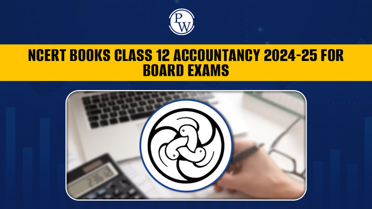 NCERT Books Class 12 Accountancy 2024-25 For Board Exams