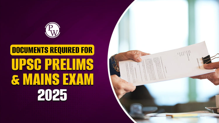Documents Required for UPSC Prelims & Mains Exam 2025