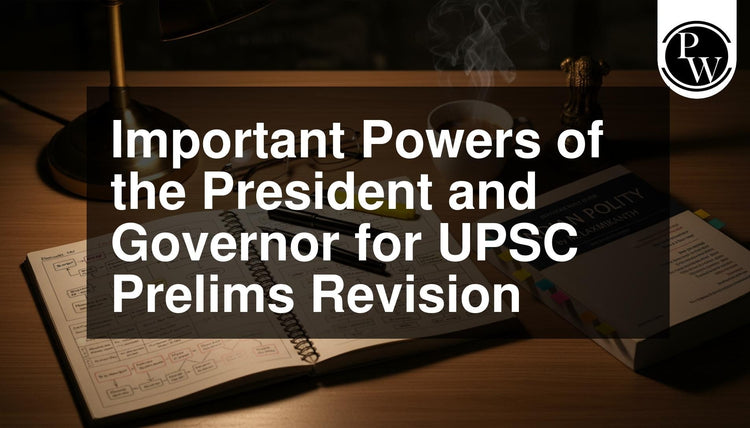 Important Powers of the President and Governor for UPSC Prelims Revision