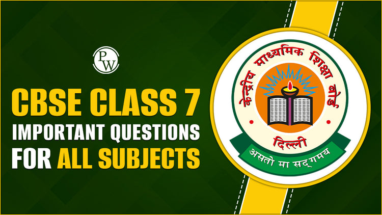 CBSE Class 7 Important Questions for All Subjects