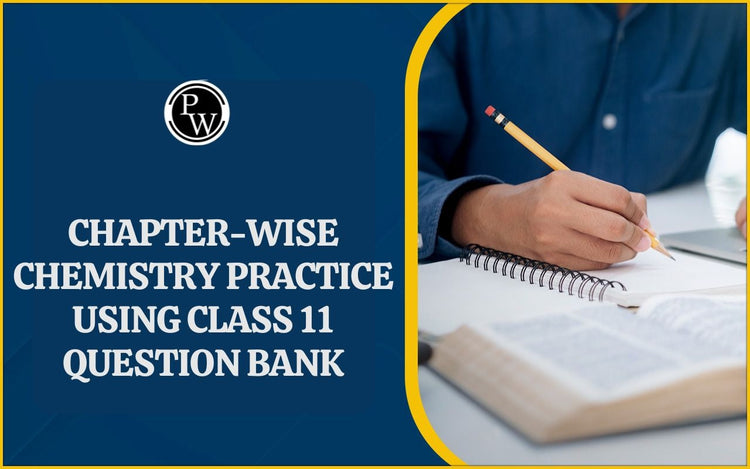 Chapter-Wise Chemistry Practice Using Class 11 Question Bank