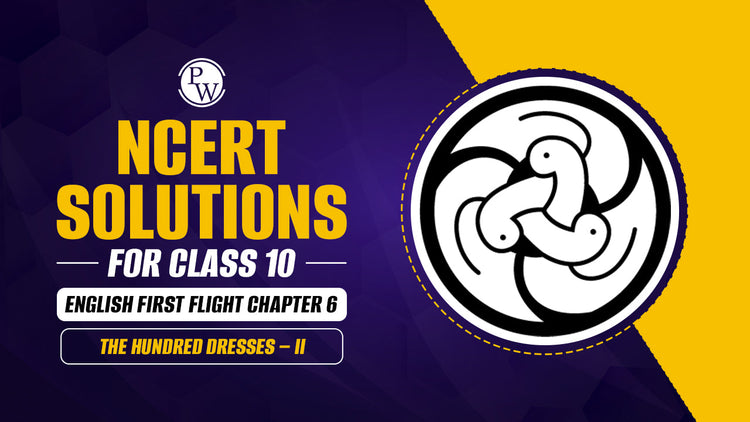 NCERT Solutions for Class 10 English First Flight Chapter 6 The Hundred Dresses – II