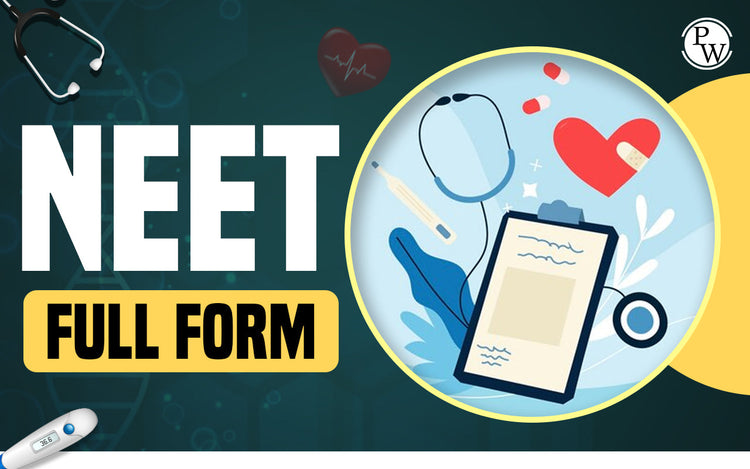 What is NEET? NEET Full Form, Eligibility Criteria, & Syllabus