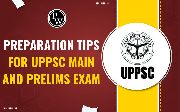 Preparation Tips for UPPSC Main and Prelims Exam