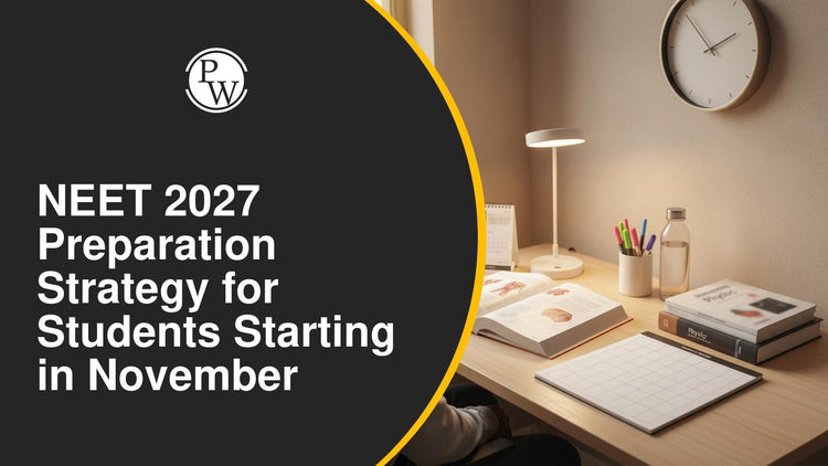 NEET 2027 Preparation Strategy for Students Starting in November