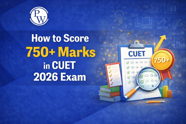 How to Score 750+ Marks in CUET 2026 Exam