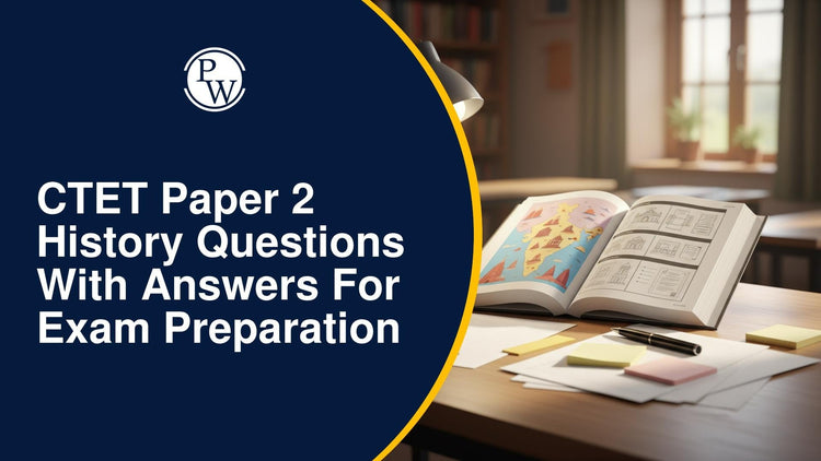 CTET Paper 2 History Questions With Answers for Exam Preparation