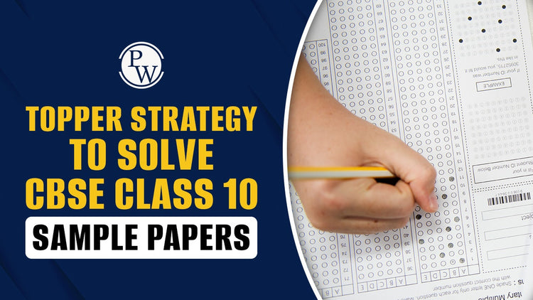 Topper Strategy to Solve CBSE Class 10 Sample Papers