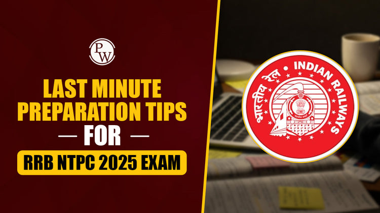 Last Minute Preparation Tips for RRB NTPC 2025 Exam
