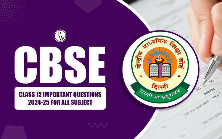 CBSE Class 12 Important Questions 2024-25 for All Subject