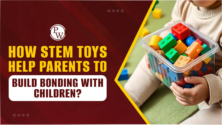 How STEM Toys Help Parents to Build Bonding with Children?