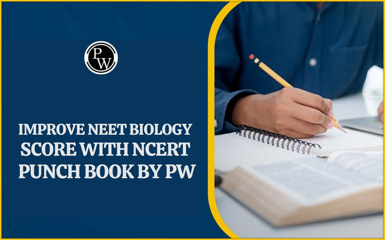 Improve NEET Biology Score with NCERT Punch Book by PW