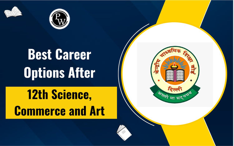 Career Options After 12th Science, Commerce and Art