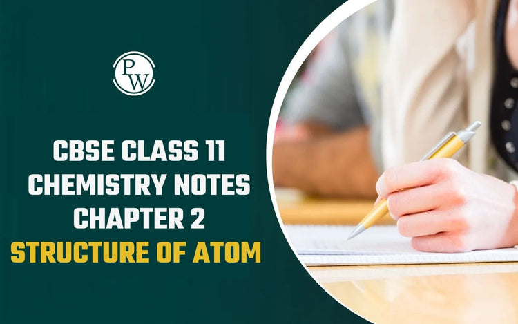 CBSE Class 11 Chemistry Notes Chapter 2 Structure of Atom
