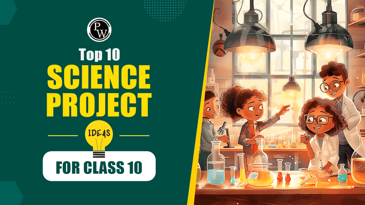 Top 10 Science Project Ideas for Class 10