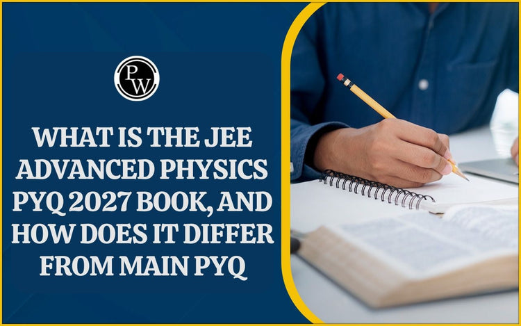 What is the JEE Advanced Physics PYQ 2027 Book, and How Does It Differ From Main PYQ