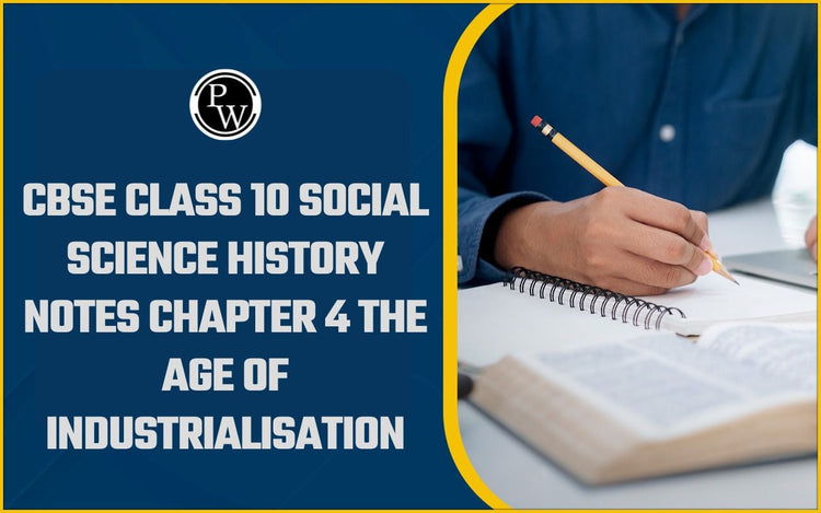 CBSE Class 10 History Notes Chapter 4 The Age of Industrialisation