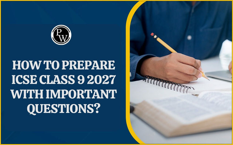 How to Prepare ICSE Class 9 2027 with Important Questions