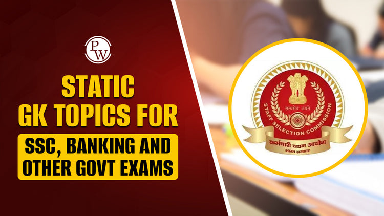 Static GK Topics for SSC, Banking and other Govt Exams