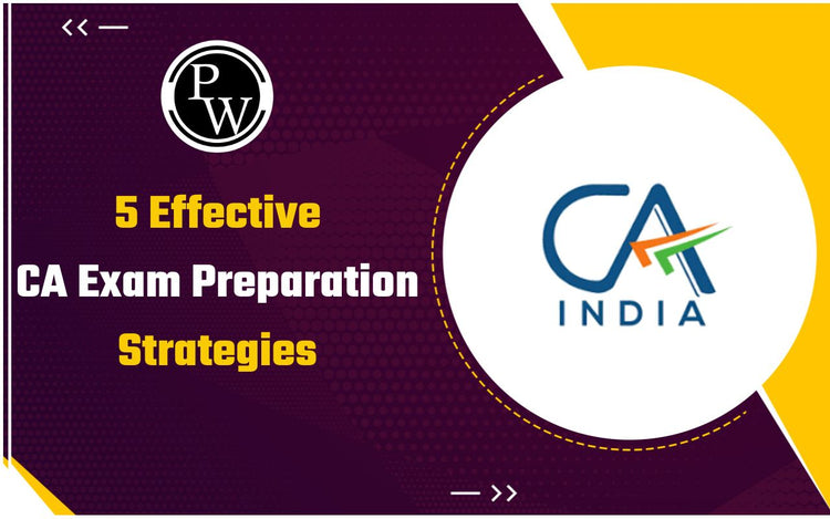 5 Effective CA Exam Preparation Strategies