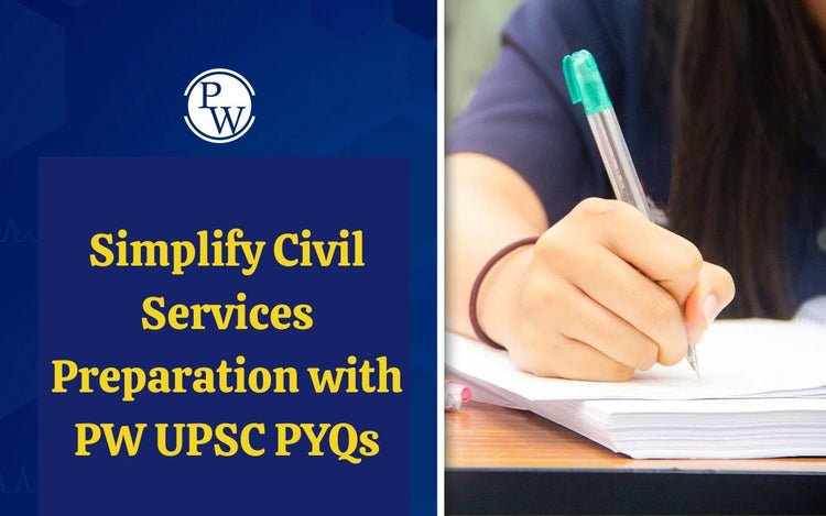 Simplify Civil Services Preparation with PW UPSC PYQs