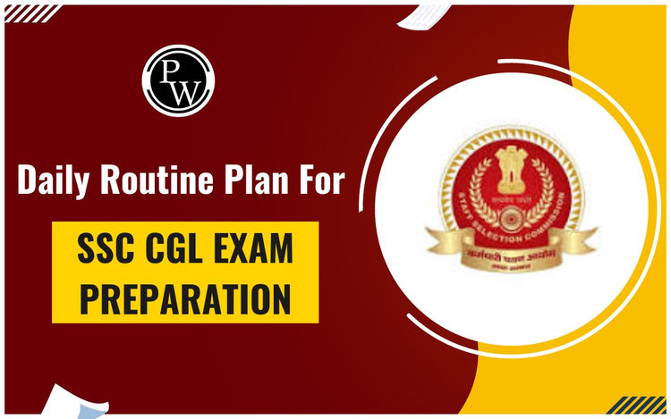 Daily Routine Plan for SSC CGL Exam Preparation