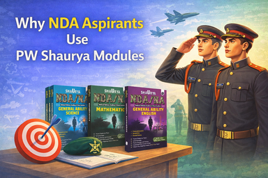 Why NDA Aspirants Use PW Shaurya Modules