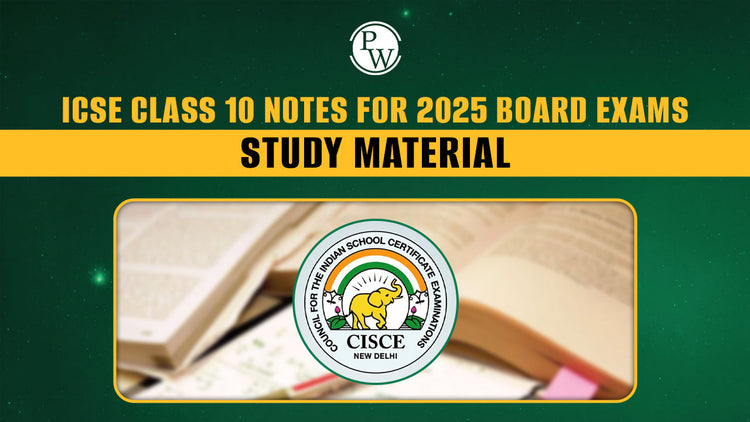 ICSE Class 10 Notes for 2025 Board Exams | Study Material