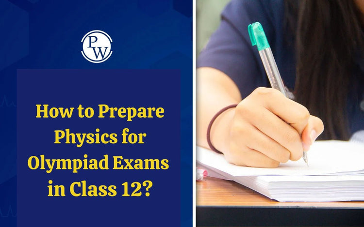 How to Prepare Physics for Olympiad Exams in Class 12?