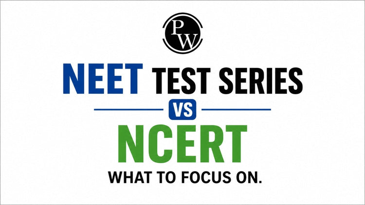 NEET Test Series vs NCERT: What to Focus On