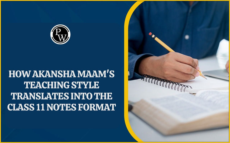 How Akansha maam's Teaching Style Translates into the Class 11 Notes Format