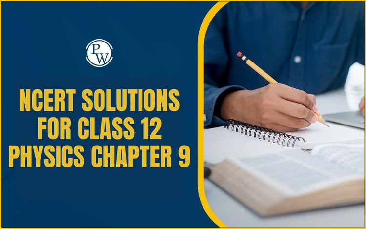NCERT Solutions For Class 12 Physics Chapter 9 Ray Optics and Opticals Instrument