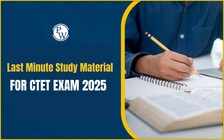 Last Minute Study Material for CTET Exam 2025
