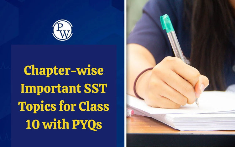 Chapter-wise Important SST Topics for Class 10 with PYQs