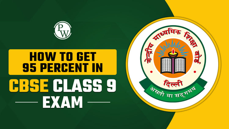 How to Get 95 Percent in CBSE Class 9 Exam
